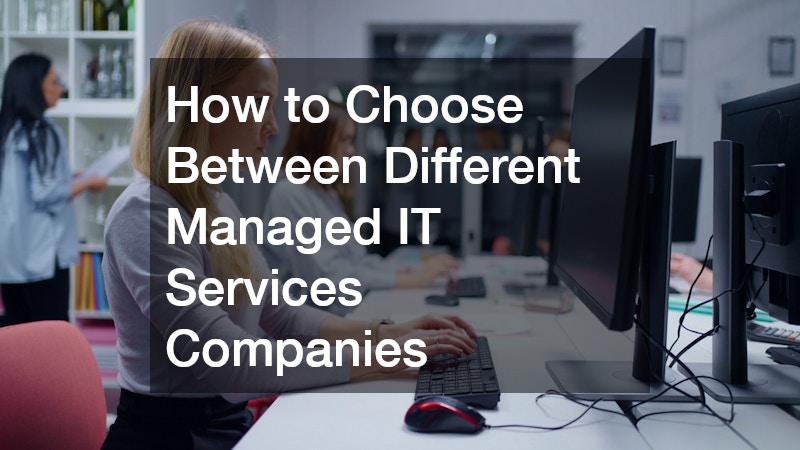 How to Choose Between Different Managed IT Services Companies